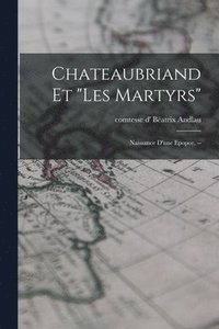 bokomslag Chateaubriand Et 'Les Martyrs': Naissance D'une Epopee. --
