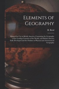 bokomslag Elements of Geography [microform]