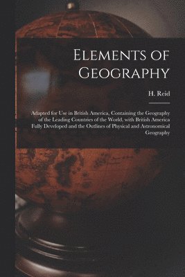 Elements of Geography [microform] 1