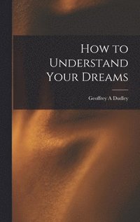 bokomslag How to Understand Your Dreams