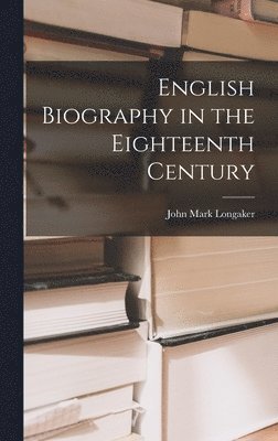 bokomslag English Biography in the Eighteenth Century