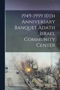 bokomslag 1949-1959 10th Anniversary Banquet Adath Israel Community Center