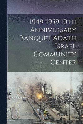 1949-1959 10th Anniversary Banquet Adath Israel Community Center 1