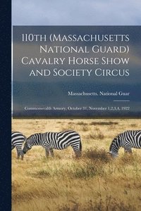 bokomslag 110th (Massachusetts National Guard) Cavalry Horse Show and Society Circus