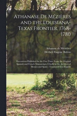 Athanase De Mézières and the Louisiana-Texas Frontier, 1768-1780