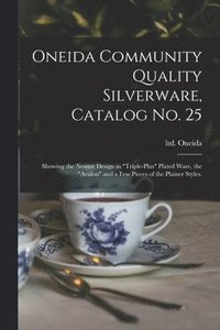 bokomslag Oneida Community Quality Silverware, Catalog No. 25