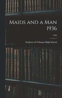 bokomslag Maids and a Man 1936; 1936