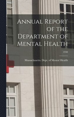 bokomslag Annual Report of the Department of Mental Health; 1938