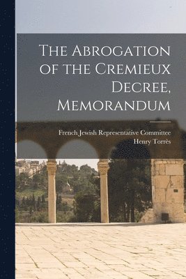 bokomslag The Abrogation of the Cremieux Decree, Memorandum
