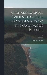 bokomslag Archaeological Evidence of Pre-Spanish Visits to the Gala&#769;pagos Islands; 22