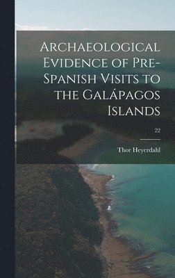 Archaeological Evidence of Pre-Spanish Visits to the Gala&#769;pagos Islands; 22 1