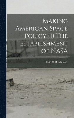 Making American Space Policy (1) The Establishment of NASA 1