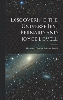 bokomslag Discovering the Universe [by] Bernard and Joyce Lovell