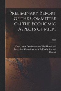 bokomslag Preliminary Report of the Committee on the Economic Aspects of Milk..; 1931