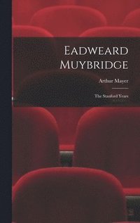 bokomslag Eadweard Muybridge; the Stanford Years