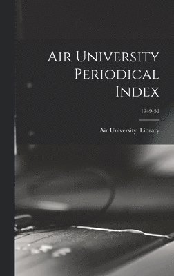 bokomslag Air University Periodical Index; 1949-52