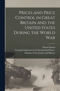 bokomslag Prices and Price Control in Great Britain and the United States During the World War [microform]
