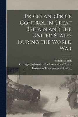 Prices and Price Control in Great Britain and the United States During the World War [microform] 1