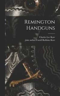 bokomslag Remington Handguns