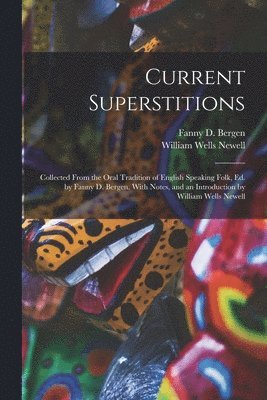Fanny D. (Fanny Dickerson) B. Bergen, William Wells Newell - Current Superstitions, Häftad