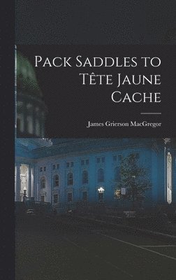 Pack Saddles to Te&#770;te Jaune Cache 1