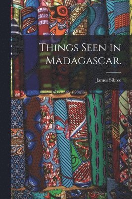 bokomslag Things Seen in Madagascar.