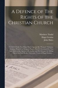 bokomslag A Defence of The Rights of the Christian Church