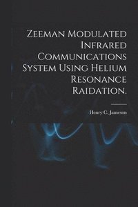 bokomslag Zeeman Modulated Infrared Communications System Using Helium Resonance Raidation.