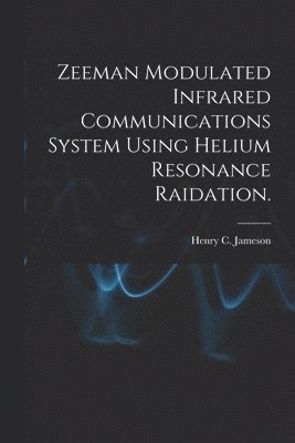 Zeeman Modulated Infrared Communications System Using Helium Resonance Raidation. 1