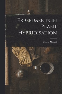 Experiments in Plant Hybridisation 1
