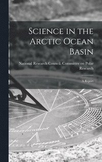 bokomslag Science in the Arctic Ocean Basin: a Report