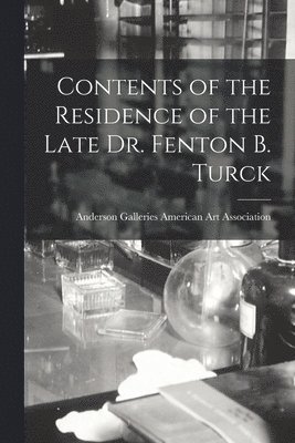 Contents of the Residence of the Late Dr. Fenton B. Turck 1