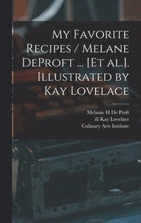 bokomslag My Favorite Recipes / Melane DeProft ... [et Al.]. Illustrated by Kay Lovelace