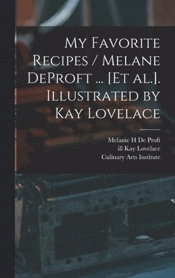 bokomslag My Favorite Recipes / Melane DeProft ... [et Al.]. Illustrated by Kay Lovelace
