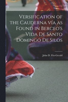 bokomslag Versification of the Cauderna Va as Found in Berceo's Vida De Santo Domingo De Silos