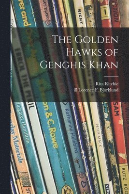 bokomslag The Golden Hawks of Genghis Khan
