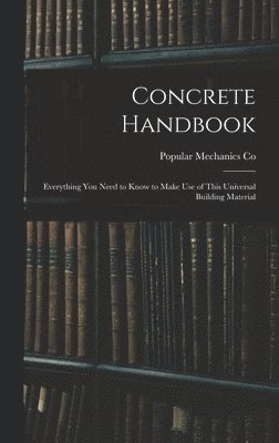 Concrete Handbook: Everything You Need to Know to Make Use of This Universal Building Material 1