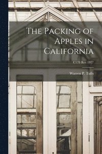 bokomslag The Packing of Apples in California; C178 rev 1927