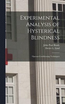 Experimental Analysis of Hysterical Blindness: Operant Conditioning Techniques, Inbunden