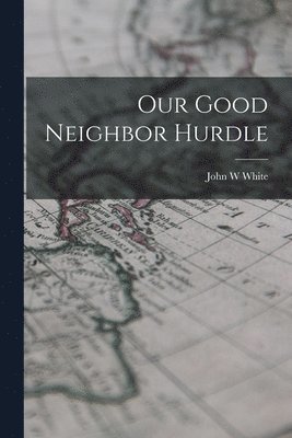 Our Good Neighbor Hurdle 1