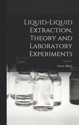 bokomslag Liquid-liquid Extraction, Theory and Laboratory Experiments