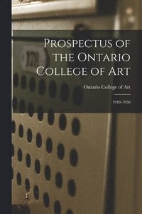 bokomslag Prospectus of the Ontario College of Art: 1949-1950
