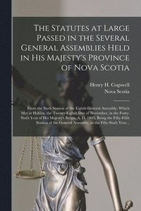 bokomslag The Statutes at Large Passed in the Several General Assemblies Held in His Majesty's Province of Nova Scotia [microform]