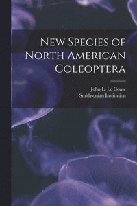 bokomslag New Species of North American Coleoptera [microform]