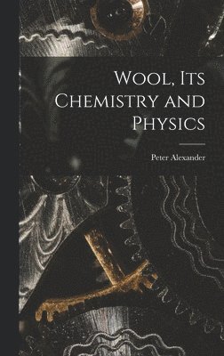 Wool, Its Chemistry and Physics