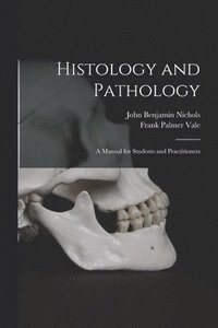 bokomslag Histology and Pathology; a Manual for Students and Practitioners