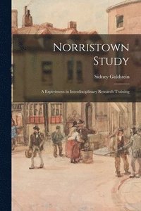 bokomslag Norristown Study: a Experiment in Interdisciplinary Research Training