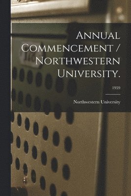 bokomslag Annual Commencement / Northwestern University.; 1959