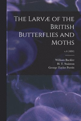 bokomslag Larvæ of the British Butterflies and Moths; v.4 (1891)