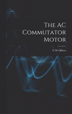 bokomslag The AC Commutator Motor